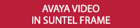Avaya Video in SunTel Frame